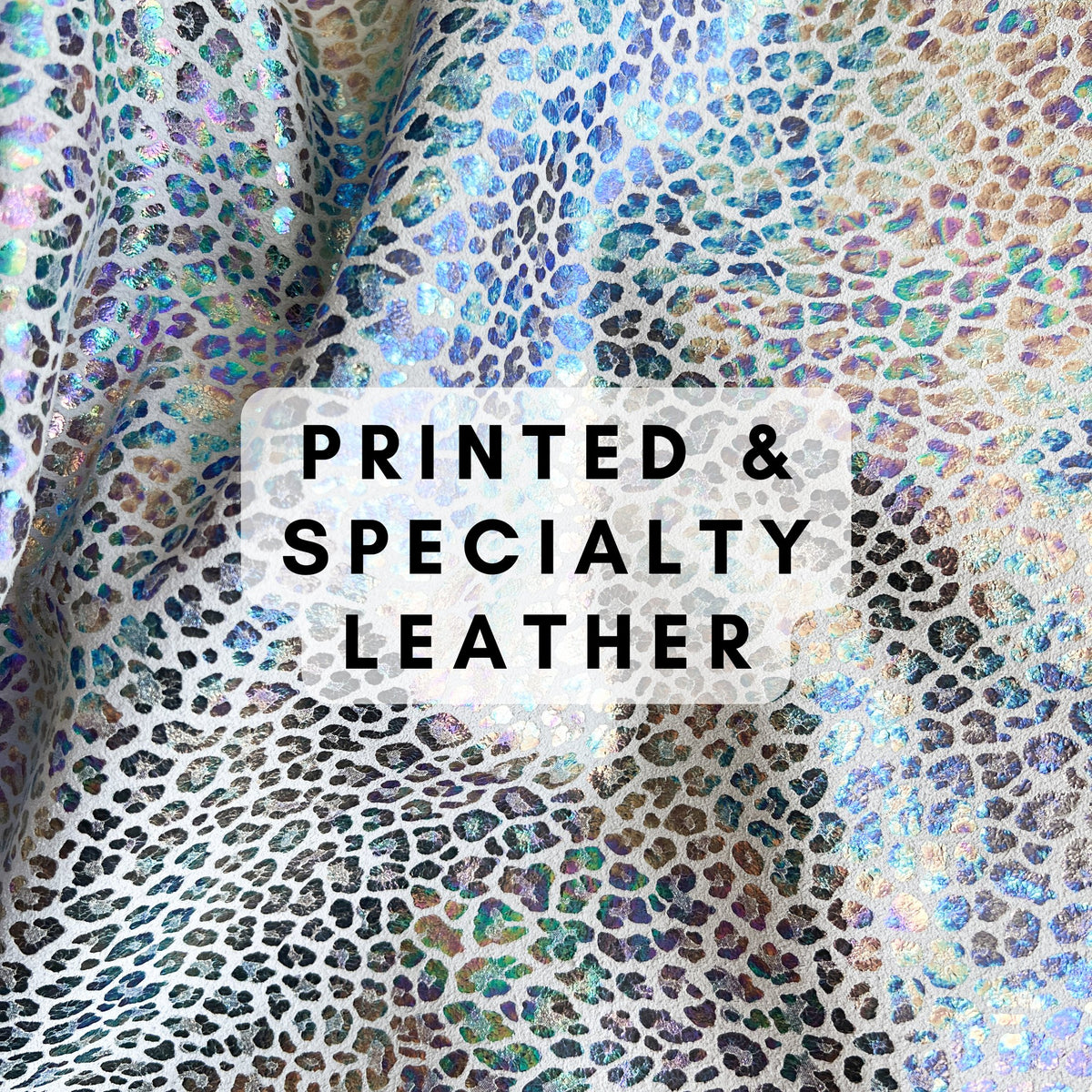 Printed & Specialty Cowhide Leather
